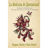 La Medicina de Quetzalcoatl: Medicina Tradicional, Plantas Aztecas y la Ciencia Moderna