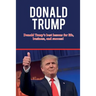 Donald Trump: Donald Trump's best lessons for life, business, and success!