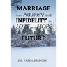 Marriage from Adultery and Infidelity to Love and Hope for the Future