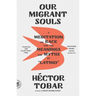 Our Migrant Souls: A Meditation on Race and the Meanings and Myths of "Latino"