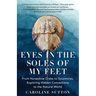 Eyes in the Soles of My Feet: From Horseshoe Crabs to Sycamores, Exploring Hidden Connections to the Natural World