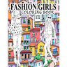 Fashion Girls Coloring Book: A Fashion Coloring Book Present 60+ Cute Designs of Girls and Models with Beautifull Clothes - Gorgeous Fashion Colori