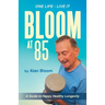 Bloom at 85: A Guide to Happy Healthy Longevity