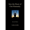 Into the Heart of Our Humanity: Revised Edition
