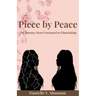 Piece by Peace: The Journey From Fractured to Flourishing