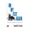 On My Feet Again: My Journey Out of the Wheelchair Using Neurotechnology
