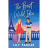 The Best Wild Idea: The brand-new spicy, second-chance, enemies-to-lovers romance