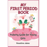 My First Period Book: Puberty Guide for Young Girls
