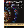 Mind Power: The Secret of Mental Magic