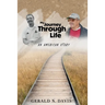 My Journey Through Life: An American Story: An American Story: An American Story