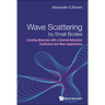 Wave Scattering by Small Bodies: Creating Materials with a Desired Refraction Coefficient and Other Applications