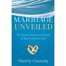 Marriage Unveiled: The Promise, Passion, and Pitfalls of Imperfectly Ever After