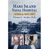 Mare Island Naval Hospital: A History, 1864-1957