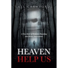 Heaven Help Us: A True Story of Demonic Haunting and Divine Intervention