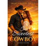 The Sweetest Cowboy: Revised Edition