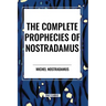The Complete Prophecies of Nostradamus