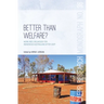 Better Than Welfare?: Work and livelihoods for Indigenous Australians after CDEP