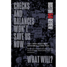 Checks and Balances Won't Save Us Now. What Will?