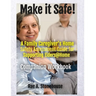 MAKE IT SAFE! A FAMILY CAREGIVERS HOME SAFETY ASSESSMENT GUIDE FOR SUPPORTING ELDERS@HOME - Companion Workbook