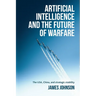 Artificial Intelligence and the Future of Warfare: The Usa, China, and Strategic Stability