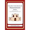 The Best Ever Book of Palestinian Jokes: Lots and Lots of Jokes Specially Repurposed for You-Know-Who