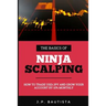 The Basics of Ninja Scalping: How to Trade USD/JPY And Grow Your Account By 10% Monthly