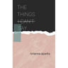 The Things I Can't Say