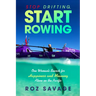 Stop Drifting, Start Rowing: One Woman's Search for Happiness and Meaning Alone on the Pacific