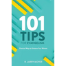 101 Tips for Evangelism: Practical Ways to Enhance Your Witness
