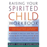 Raising Your Spirited Child Workbook