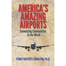 America's Amazing Airports: Connecting Communities to the World