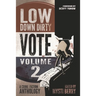 Low Down Dirty Vote: Volume II: Every stolen vote is a crime