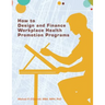 How to Design and Finance Workplace Health Promotion Programs
