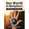 Our World In Metaphors: Driven by the truth