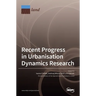 Recent Progress in Urbanisation Dynamics Research