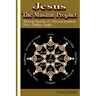 Jesus the Muslim Prophet: History Speaks of a Human Messiah Not a Divine Christ
