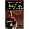 Lead from the Heart Up, Not the Neck Up