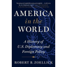America in the World: A History of U.S. Diplomacy and Foreign Policy