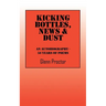 Kicking Bottles, News & Dust: An Autobiography - 50 Years of Poems