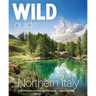 Wild Guide Northern Italy: Great Adventures Through Mountain, Coast and Valley