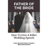 Father of the Bride: How To Give A Killer Wedding Speech