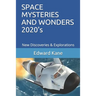 SPACE MYSTERIES AND WONDERS 2020's: New Discoveries & Explorations