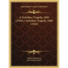 A Yorkshire Tragedy, 1608 (1910) a Yorkshire Tragedy, 1608 (1910)