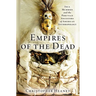 Empires of the Dead: Inca Mummies and the Peruvian Ancestors of American Anthropology