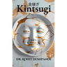 "Kintsugi - The Japanese Philosophy of Embracing Imperfections and Finding Beauty in Brokenness "