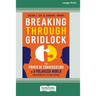 Breaking Through Gridlock: The Power of Conversation in a Polarized World [16 Pt Large Print Edition]