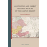 Geopolitics and Energy Security Policies in the Caspian Region