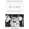 Life: The Movie: How Entertainment Conquered Reality
