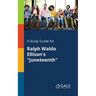 A Study Guide for Ralph Waldo Ellison's "Juneteenth"