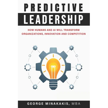 Predictive Leadership: How Humans And AI Will Transform Organizations, Innovation and Competition